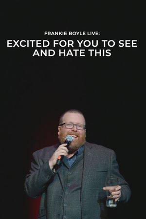 Frankie Boyle Live: Excited for You to See and Hate This's poster