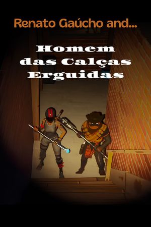 Renato Gaucho e o Homem das Calças Erguidas's poster