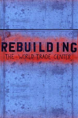 Rebuilding the World Trade Center's poster