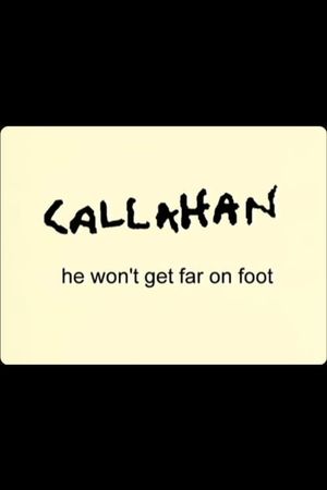 Callahan: He Won't Get Far On Foot's poster