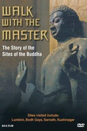 Walk with the Master: The Story of the Sites of the Buddha's poster