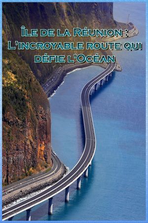 Île de la Réunion - L'incroyable route qui défie l'Océan's poster image