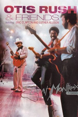 Otis Rush & Friends - Live At Montreux 1986's poster