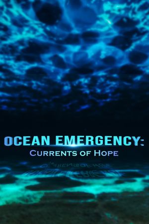 Ocean Emergency: Currents of Hope's poster