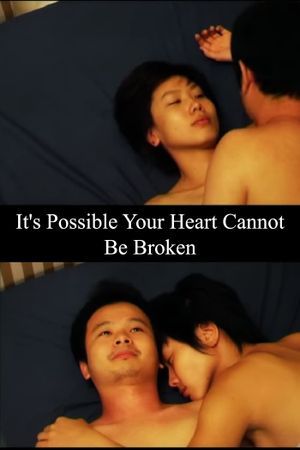 It's Possible Your Heart Cannot Be Broken's poster
