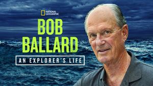 Bob Ballard: An Explorer's Life's poster