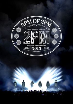 2PM ARENA TOUR 2015: 2PM OF 2PM's poster