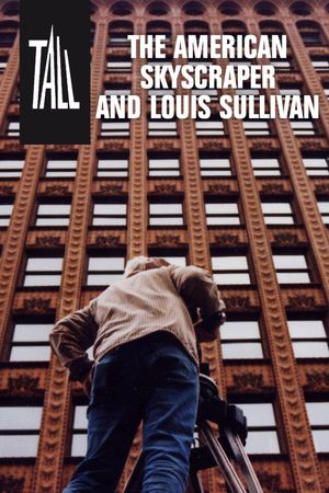 Tall: The American Skyscraper and Louis Sullivan's poster image