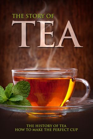 The Story of Tea: The History of Tea & How to Make the Perfect Cup's poster