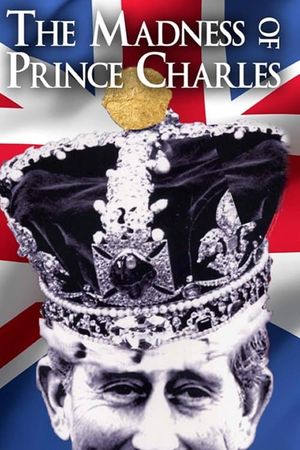 The Madness of Prince Charles's poster