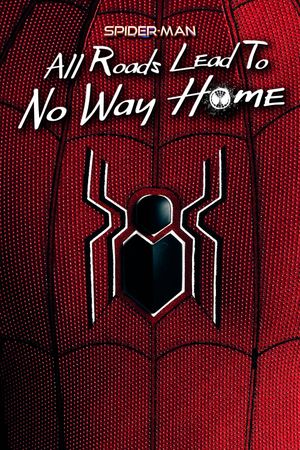 Spider-Man: All Roads Lead to No Way Home's poster