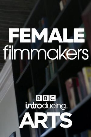 Female Filmmakers: BBC Introducing Arts's poster