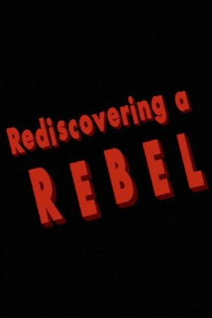 Rediscovering a Rebel's poster