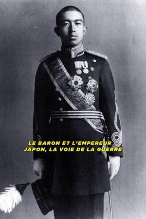 Le Baron et l'Empereur : Japon, la voie de la guerre's poster