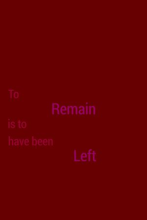To Remain is to Have Been Left's poster