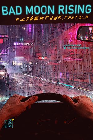 Bad Moon Rising: A Cyberpunk 2077 Fan Film's poster