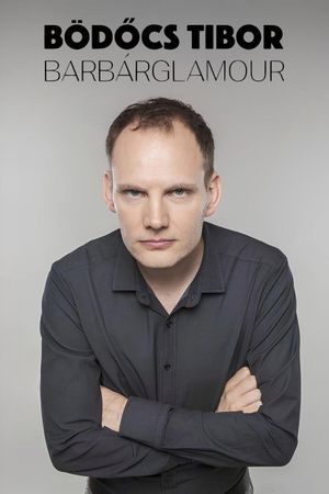 Bödőcs Tibor: Barbárglamour's poster