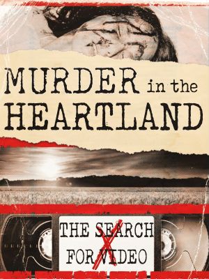 Murder in the Heartland: The Search For Video X's poster