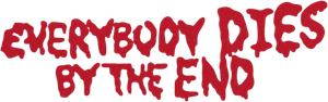 Everybody Dies by the End's poster