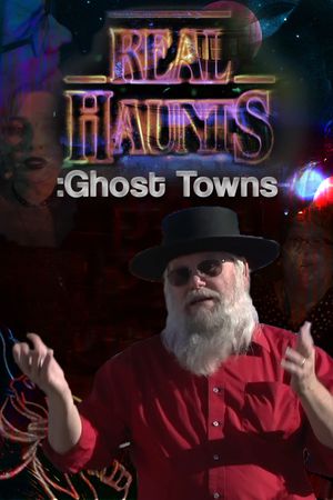Real Haunts: Ghost Towns's poster