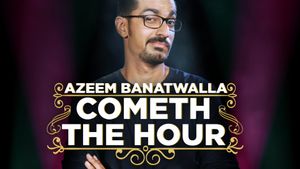 Azeem Banatwalla: Cometh The Hour's poster