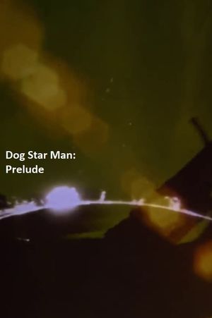 Prelude: Dog Star Man's poster