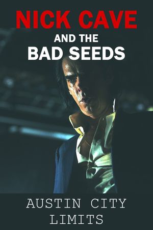 Nick Cave & The Bad Seeds: Austin City Limits's poster