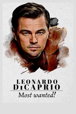 Leonardo DiCaprio: Most Wanted!'s poster