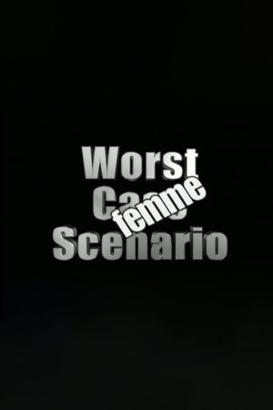Worst Case Scenario: Femme Edition's poster