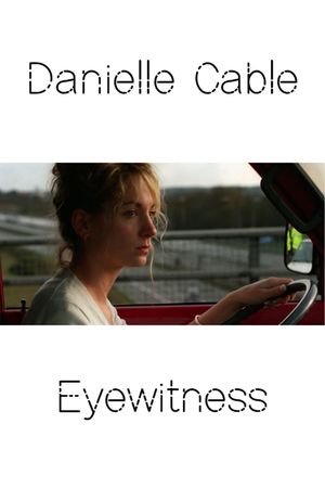 Danielle Cable:  Eyewitness's poster