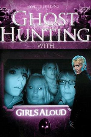 Ghost Hunting with Girls Aloud's poster