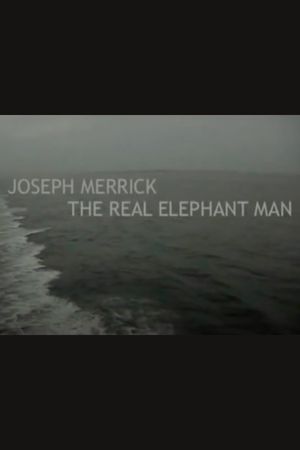 Joseph Merrick: The Real Elephant Man's poster
