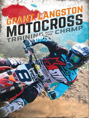 Grant Langston: Motocross Training with the Champ's poster