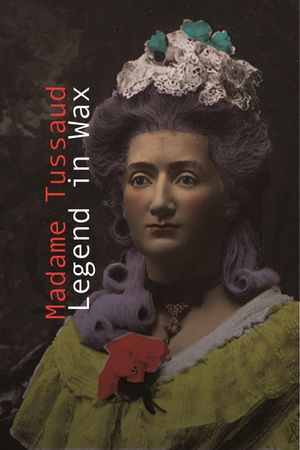 Madame Tussaud:  A Legend in Wax's poster