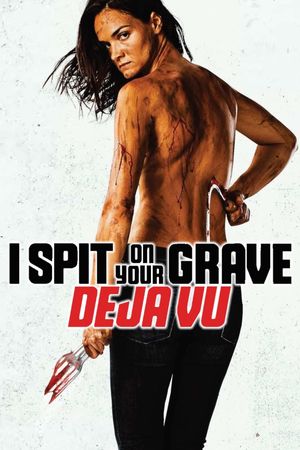 I Spit on Your Grave: Deja Vu's poster