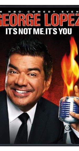 George Lopez: It's Not Me, It's You's poster