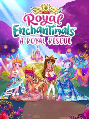 Royal Enchantimals: A Royal Rescue's poster