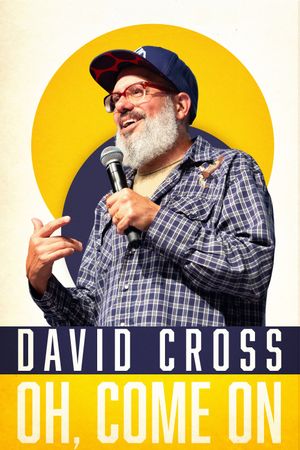 David Cross: Oh Come On's poster