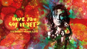 Have You Got It Yet? The Story of Syd Barrett and Pink Floyd's poster