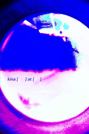 kina [      ] at [      ]'s poster