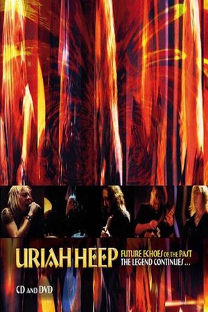 Uriah Heep - Future Echoes Of The Past - The Legend Continues's poster