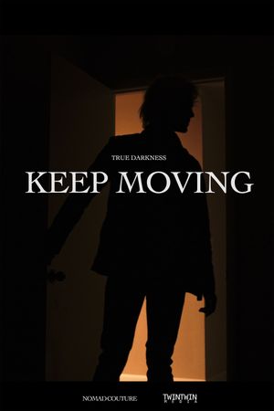 True Darkness: KEEP MOVING's poster