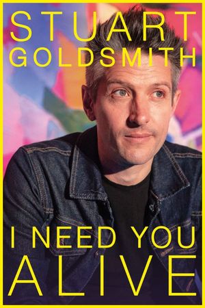 Stuart Goldsmith: I Need You Alive's poster