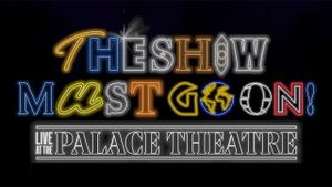 The Show Must Go On! - Live at the Palace Theatre's poster