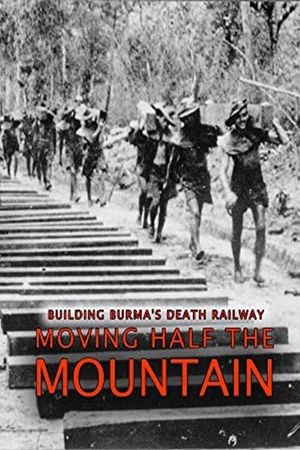 Building Burma's Death Railway: Moving Half the Mountain's poster