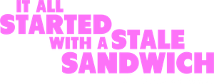 It All Started With a Stale Sandwich's poster