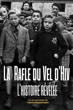 La rafle du Vel d'Hiv : l'histoire révélée's poster
