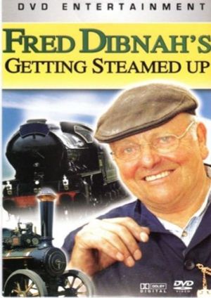 Fred Dibnah's Getting Steamed Up's poster