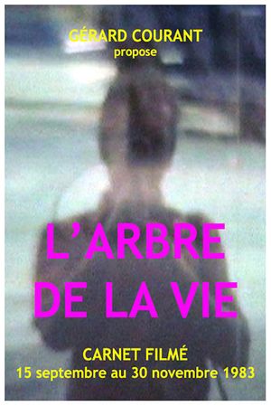 L'Arbre de la Vie (Carnet Filmé: 10 août 1983 - 30 novembre 1983)'s poster