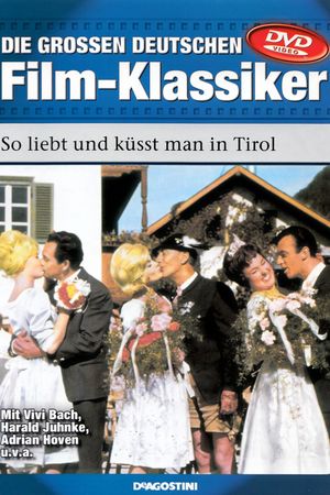 So liebt und küsst man in Tirol's poster